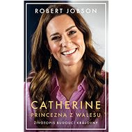 Catherine: princezna z Walesu - Robert Jobson