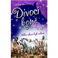 Divocí koně - Alba chce být volná - Helen Martins