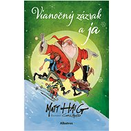 Vianočný zázrak a ja - Matt Haig
