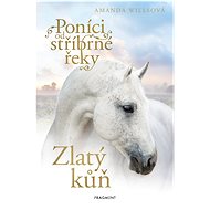 Poníci od stříbrné řeky - Zlatý kůň - Amanda Willsová