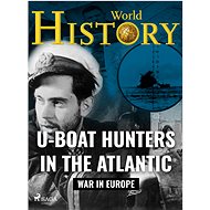 U-Boat Hunters in the Atlantic - World History