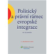 Politický a právní rámec evropské integrace  - Ivo Šlosarčík