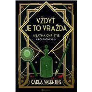 Vždyť je to vražda: Agatha Christie a forenzní vědy - Carla Valentine