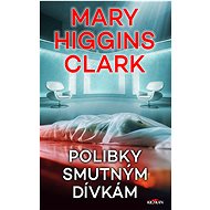 Polibky smutným dívkám - Mary Higgins Clark