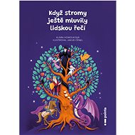 When the trees still spoke human language - Klára Homolková