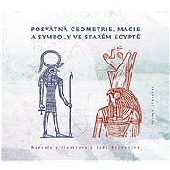 Sacred geometry, magic and symbols in ancient Egypt - Lída Kejmarová