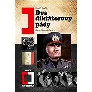 Dva diktátorovy pády (2. vydání) - Robert Kvaček