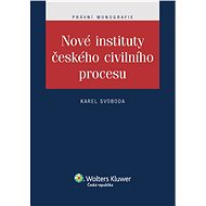 Nové instituty českého civilního procesu - Karel Svoboda