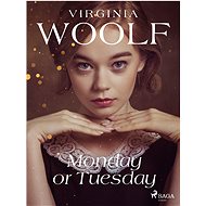 Monday or Tuesday - Virginia Woolf