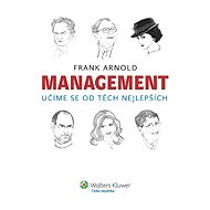 Management - učíme se od těch nejlepších - Frank Arnold