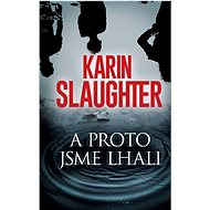 A proto jsme lhali - Karin Slaughter