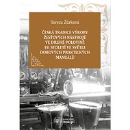 Česká tradice výroby žesťových nástrojů ve druhé polovině 19. století ve světle dobových praktických - Tereza Žůrková