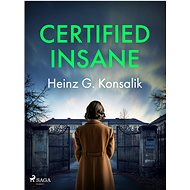 Certified Insane - Heinz G. Konsalik