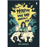Příběhy, které vás nenechají spát - Dan Poblocki