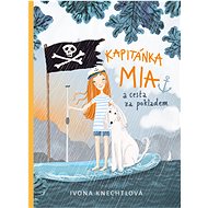 Kapitánka Mia a cesta za pokladem - Ivona Knechtlová