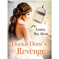 Doctor Dorn's Revenge - Louisa May Alcott