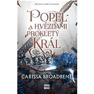 Ashes and the Star-Cursed King - Carissa Broadbent