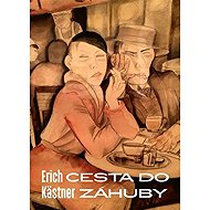 Cesta do záhuby - Erich Kästner
