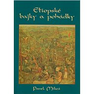 Etiopské bajky a pohádky - Pavel Mikeš
