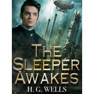 The Sleeper Awakes - H. G. Wells