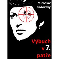 Výbuch v sedmém patře - Miroslav Jandovský