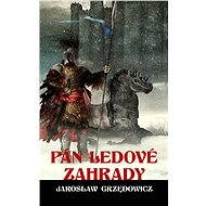 Pán ledové zahrady - kniha druhá - Jarosław Grzędowicz