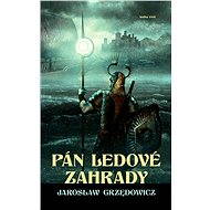 Pán ledové zahrady - kniha třetí - Jarosław Grzędowicz