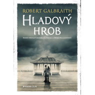Hladový hrob  - Robert Galbraith (pseudonym J. K. Rowlingové)