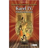 Dobrodružné výpravy do minulosti – Karel IV. - 	Veronika Válková