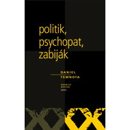 Politician, psychopath, killer. - Daniel Temnota
