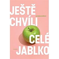 Ještě chvíli celé jablko - Alexandra Buršíková
