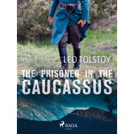 The Prisoner in the Caucassus - Leo Tolstoy