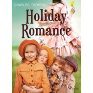 Holiday Romance - Charles Dickens