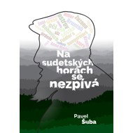 There is no singing in the Sudeten Mountains - Pavel Šuba