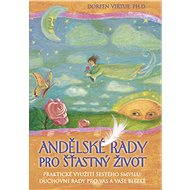 Andělské rady pro šťastný život - Doreen Virtue Ph.D