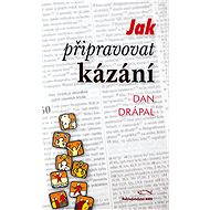 Jak připravovat kázání - Dan Drápal