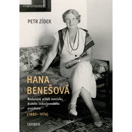 Hana Benešová – Neobyčejný příběh manželky druhého československého prezidenta (1885–1974) - Petr Zídek