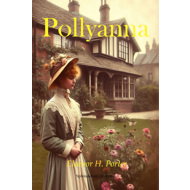 Pollyanna - Eleanor H. Porter