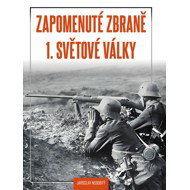 Forgotten Weapons of World War I - Jaroslav Nedobitý