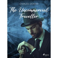 The Uncommercial Traveller - Charles Dickens