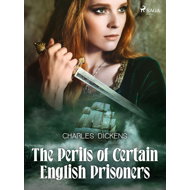 The Perils of Certain English Prisoners - Charles Dickens
