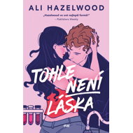 Tohle není láska - Ali Hazelwood