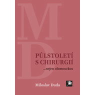 Half a century with surgery. not only in Olomouc - Miloslav Duda