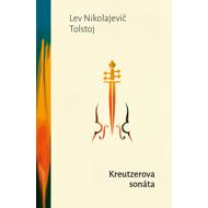 Kreutzer Sonata - Lev Nikolajevič Tolstoj