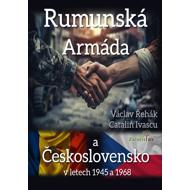 The Romanian Army and Czechoslovakia in 1945 and 1968 - Václav Řehák