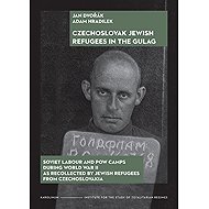 Czechoslovak Jewish Refugees in the Gulag - Jan Dvořák  Adam Hradilek