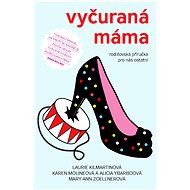 Vyčuraná máma - Laurie Kilmartinová