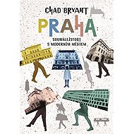 Praha: Sounáležitost s moderním městem - Chad Bryant