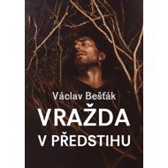 Vražda v předstihu - Václav Bešťák