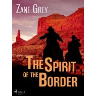 The Spirit of the Border - Zane Grey